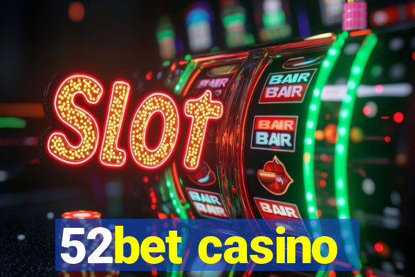 52bet casino